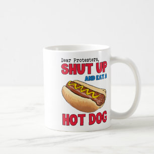 Funny Dear Protesters Shut Up And Eat A Hotdog 4th Coffee Mug