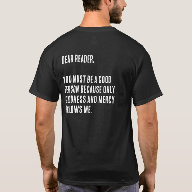 Funny "Dear Reader, You Must Be A Good Person..." T-Shirt (Back)