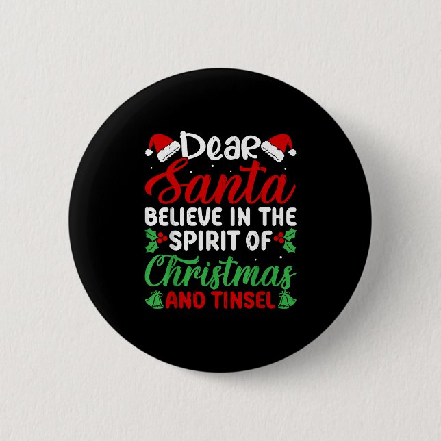 Funny Dear Santa Believe In Srit Of Xmas And Tinse 6 Cm Round Badge (Front)
