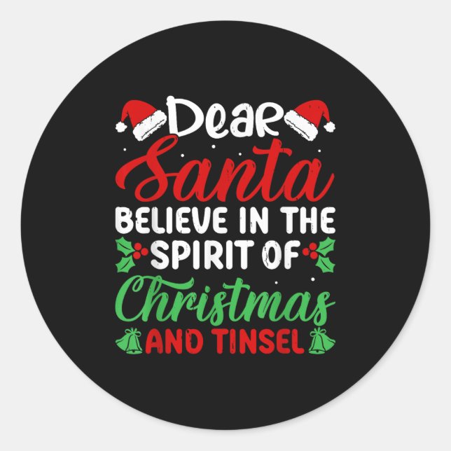 Funny Dear Santa Believe In Srit Of Xmas And Tinse Classic Round Sticker (Front)