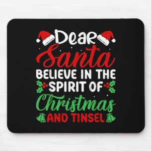 Funny Dear Santa Believe In Srit Of Xmas And Tinse Mouse Mat