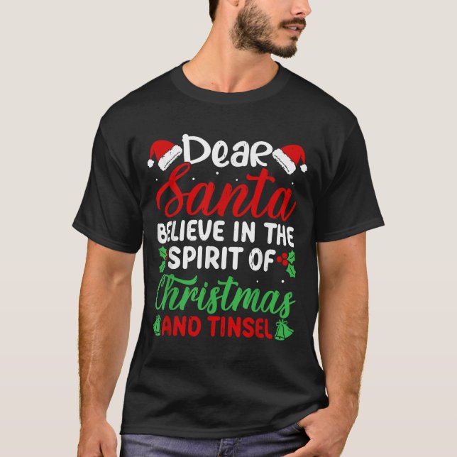 Funny Dear Santa Believe In Srit Of Xmas And Tinse T-Shirt (Front)