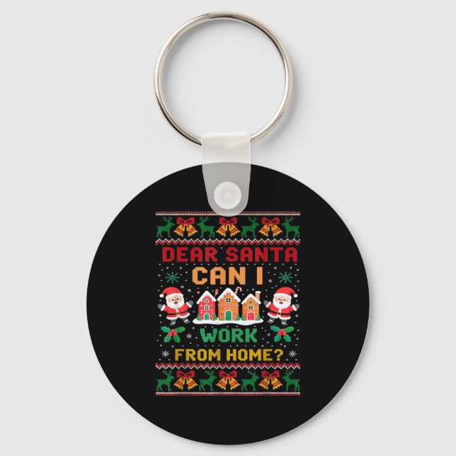 Funny Dear Santa Can I Work From Home Ugly Christm Key Ring (Front)