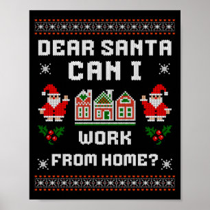 Funny Dear Santa Can I Work From Home Ugly Christm Poster