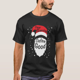 Funny Dear Santa Define Good Christmas Novelty Gif T-Shirt