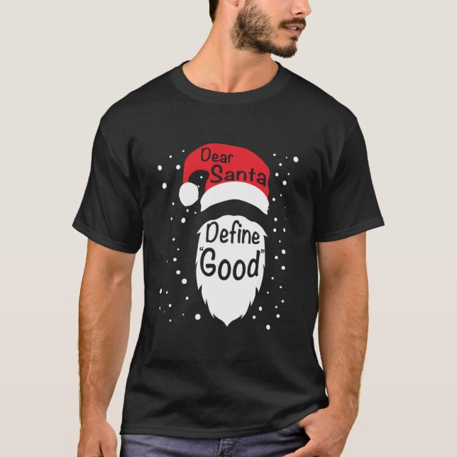 Funny Dear Santa Define Good Christmas Novelty Gif T-Shirt (Front)