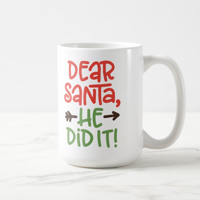 Funny Dear Santa He Did It Christmas Coffee Mug (Right)