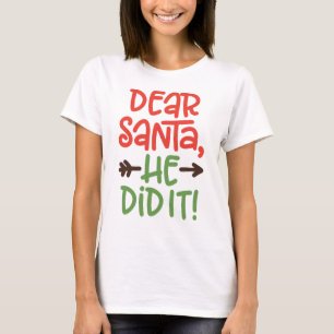 Funny Dear Santa He Did It Christmas T-Shirt