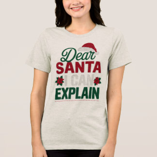 Funny Dear Santa I Can Explain Quote Text Tri-Blend Shirt