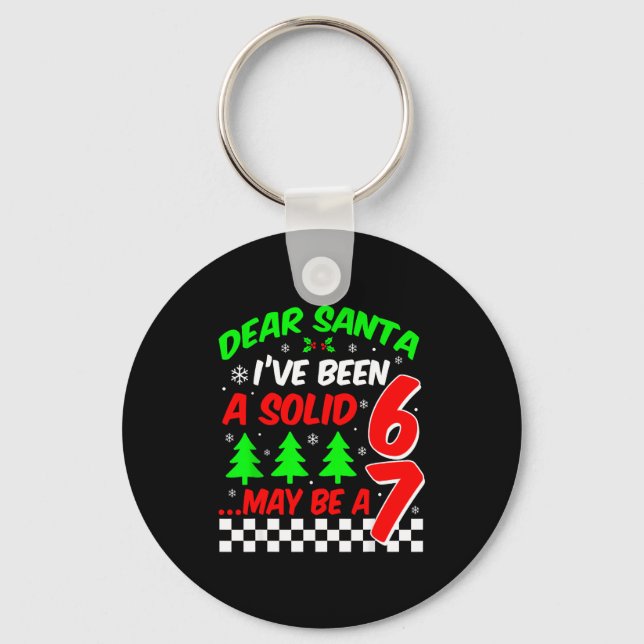 Funny Dear Santa I've Been A Solid 6 Maybe A 7 67  Key Ring (Front)