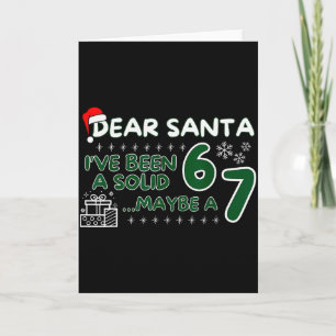 Funny Dear Santa Ive Been A Solid 6 Maybe A 7 Kids Card