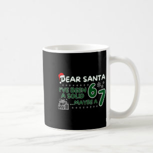 Funny Dear Santa Ive Been A Solid 6 Maybe A 7 Kids Coffee Mug