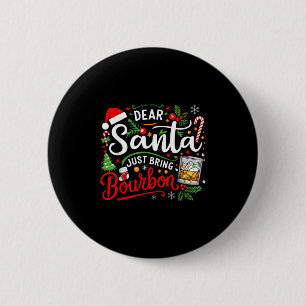 Funny Dear Santa Just Bring Bourbon Christmas Paja 6 Cm Round Badge