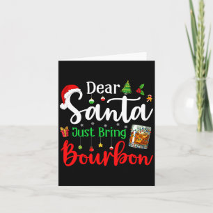 Funny Dear Santa Just Bring Bourbon Christmas Paja Card