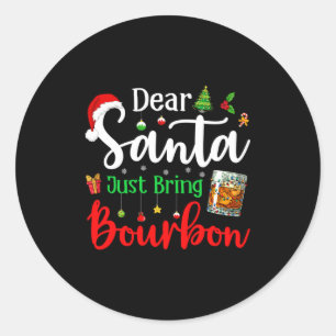 Funny Dear Santa Just Bring Bourbon Christmas Paja Classic Round Sticker