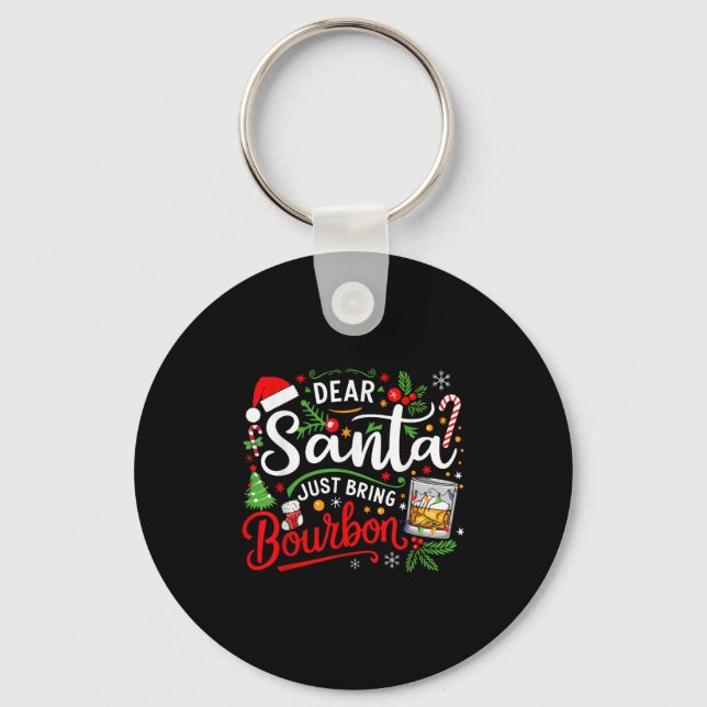 Funny Dear Santa Just Bring Bourbon Christmas Paja Key Ring (Front)