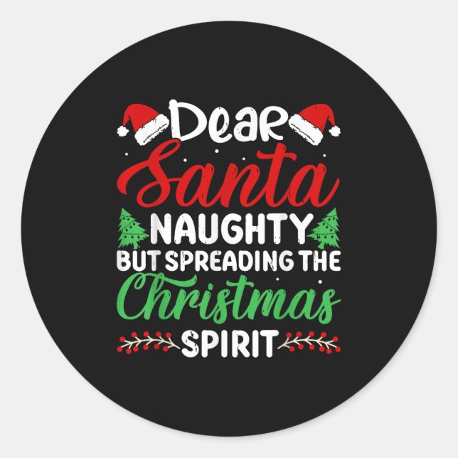 Funny Dear Santa Naughty But Spreading Christmas  Classic Round Sticker (Front)