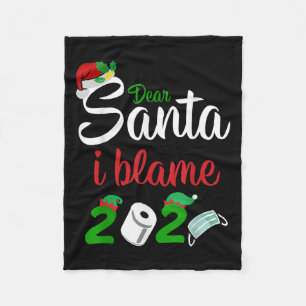 Funny Dear Santa Quote 2020 Christmas I Blame 2020 Fleece Blanket