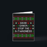 Funny Dear Santa Stop The 67 Madness Ugly Christma Card<br><div class="desc">Funny Dear Santa Stop The 67 Madness Ugly Christmas Holiday</div>