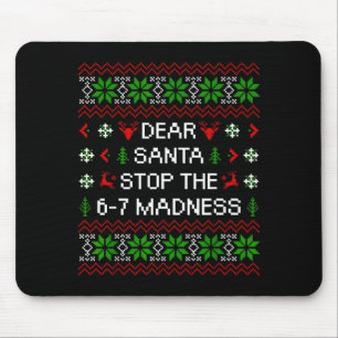 Funny Dear Santa Stop The 67 Madness Ugly Christma Mouse Mat