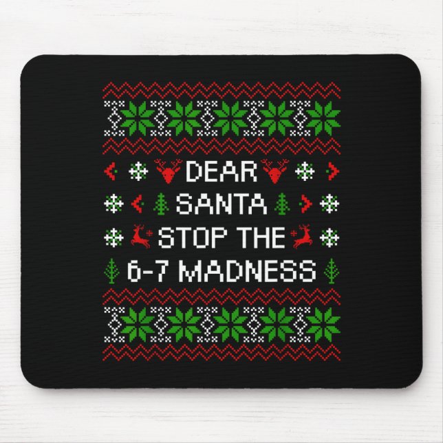 Funny Dear Santa Stop The 67 Madness Ugly Christma Mouse Mat (Front)