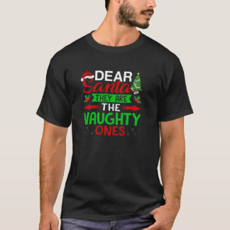 Funny Dear Santa They Are The Naughty Ones Family T-Shirt