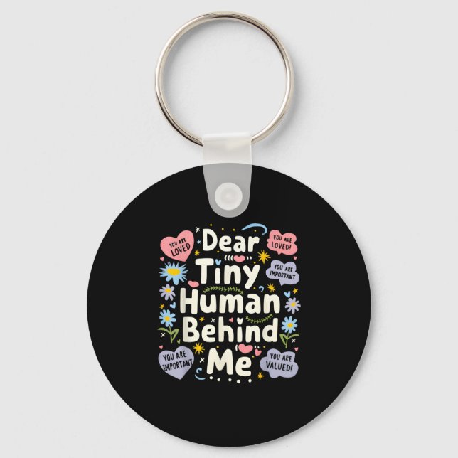 Funny Dear Tiny Human Behind Me  Key Ring (Front)