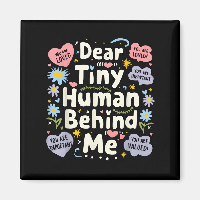 Funny Dear Tiny Human Behind Me  Magnet (Front)