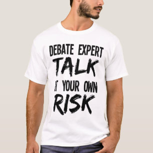Funny Debate Expert Team Debater Talk at Own Risk T-Shirt