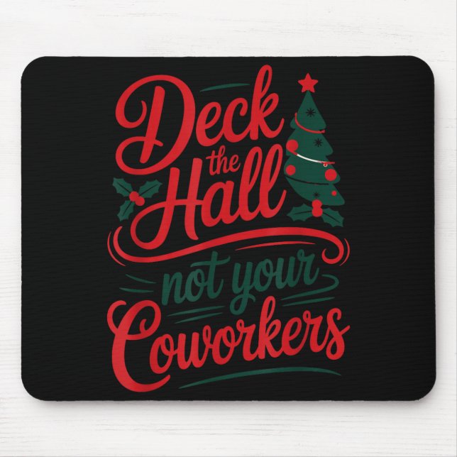 Funny Deck The Hall Not Your Coworkers Christmas Q Mouse Mat (Front)