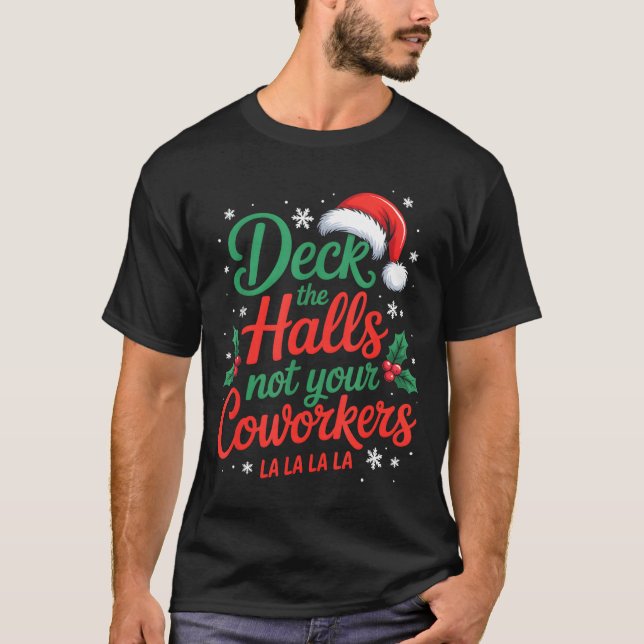 Funny Deck The Hall Not Your Coworkers Christmas Q T-Shirt (Front)