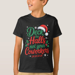 Funny Deck The Hall Not Your Coworkers Christmas Q T-Shirt