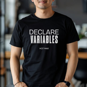 Funny Declare Variables Not War Programmer  T-Shirt