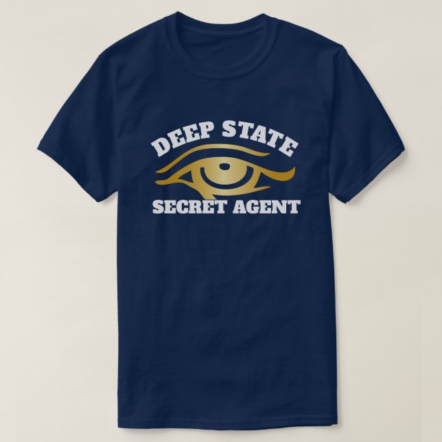 Funny "Deep State Secret Agent" T-Shirt (Design Front)