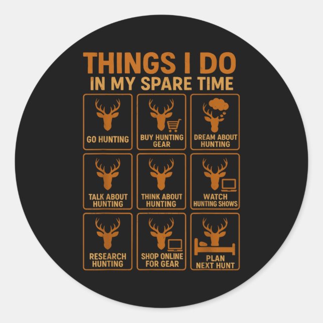Funny Deer Hunter Things I Do Hunting In My Spare  Classic Round Sticker (Front)