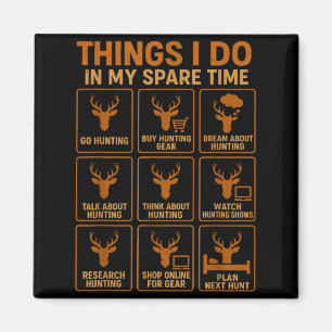 Funny Deer Hunter Things I Do Hunting In My Spare Magnet
