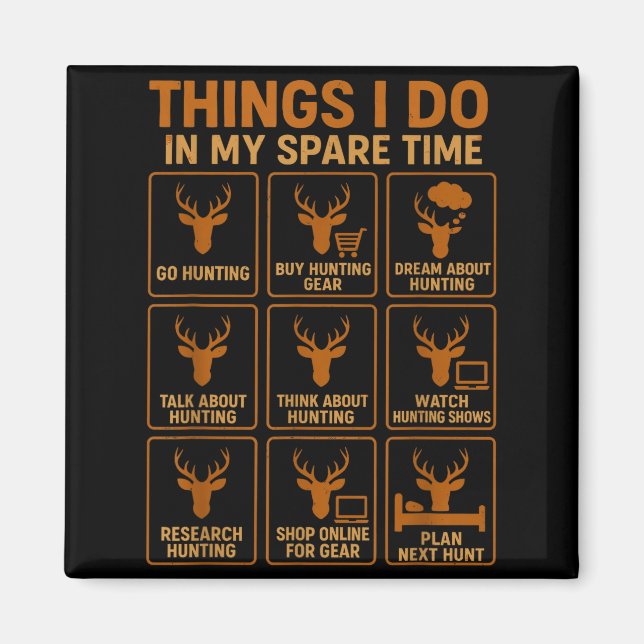 Funny Deer Hunter Things I Do Hunting In My Spare  Magnet (Front)