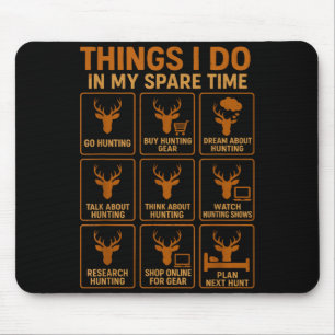 Funny Deer Hunter Things I Do Hunting In My Spare Mouse Mat