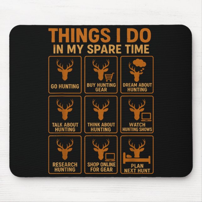 Funny Deer Hunter Things I Do Hunting In My Spare  Mouse Mat (Front)
