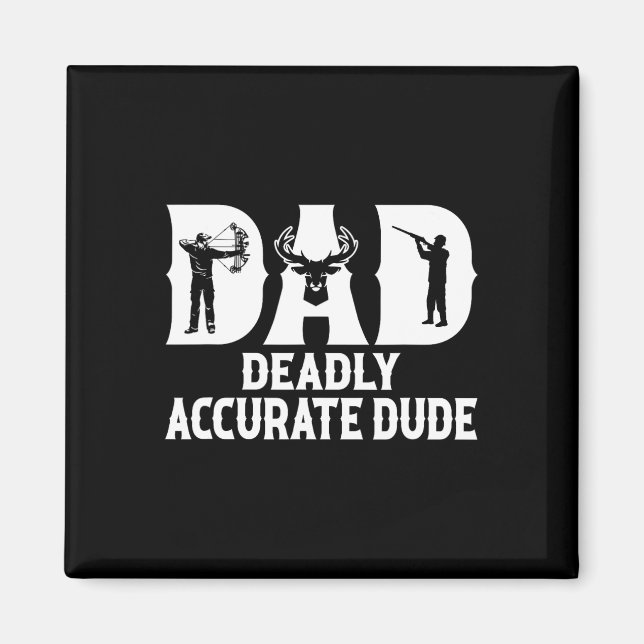 Funny Deer Hunting Dad Deadly Accurate Dude Cool F Magnet (Front)