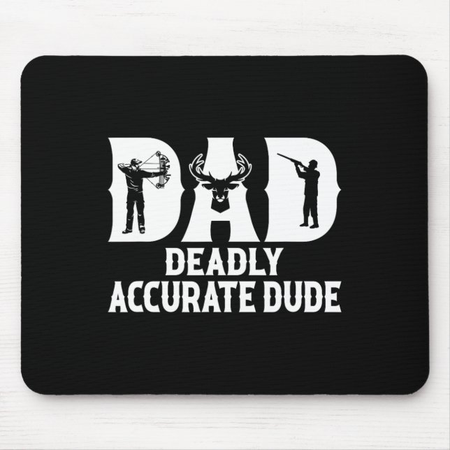 Funny Deer Hunting Dad Deadly Accurate Dude Cool F Mouse Mat (Front)
