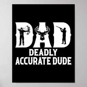 Funny Deer Hunting Dad Deadly Accurate Dude Cool F Poster