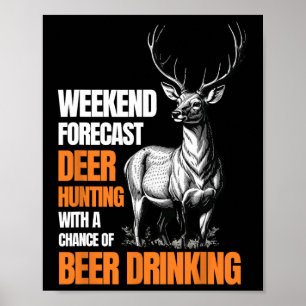 Funny Deer Hunting Season Hunter Drinking Beer For Poster