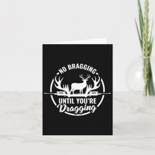 Funny Deer Hunting Tee No Bragging Until Your Drag Card