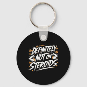 Funny Definitely Not On Steroids Bodybuilding Gym Key Ring
