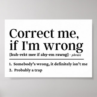 Funny Definition Correct me if I'm wrong Poster