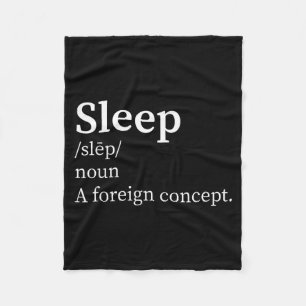 Funny Definition Sleep A Foreign Concept New Paren Fleece Blanket