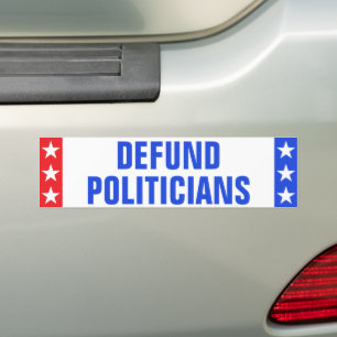 Funny "DEFUND POLITICIANS" Anti government Bumper Sticker