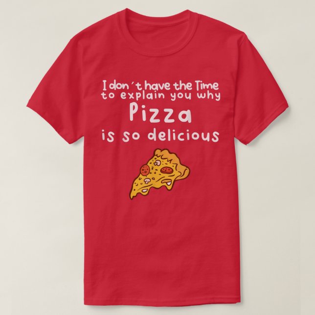 Funny delicious Pizza T-Shirt (Design Front)