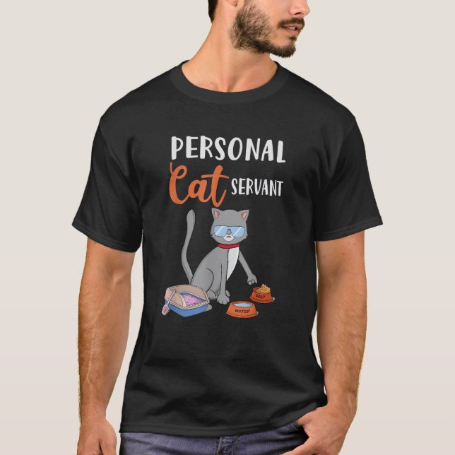Funny Demanding Cat Personal Cat Servant  T-Shirt (Front)